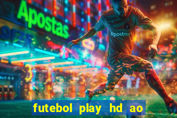 futebol play hd ao vivo agora